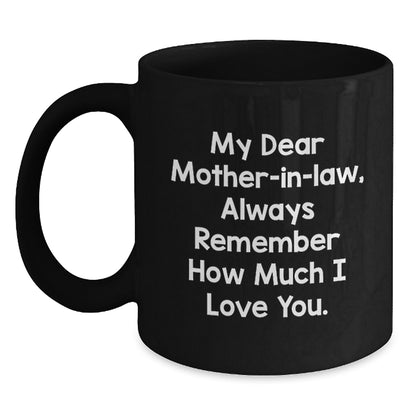 Funny Quotes Mom-in-law Gifts from Family Members for Christmas Unique Mugs, Black Coffee Mug with 'My Dear Mom-in-law, Always Remember How Much I Love You.' - Main