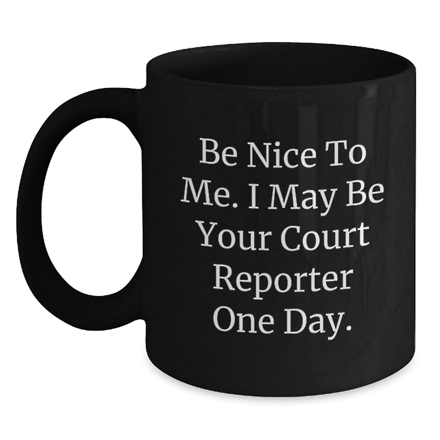 Funny Court Reporter Gifts from Friends for Court Reporter Men - 'Be Nice To Me' Black Coffee Mug, Christmas Unique Gifts - Main