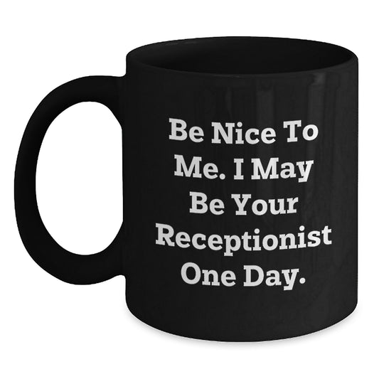 Funny Receptionist Christmas Unique Gifts from Friends to Coworkers Black Coffee Mugs for Receptionists Be Nice To Me Mug - Main