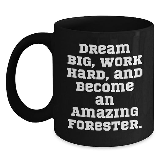 Funny Christmas Unique Gifts for Forester, Black Coffee Mug with Inspirational Quote, 'Dream Big, Work Hard, And Become An Amazing Forester.' - Main
