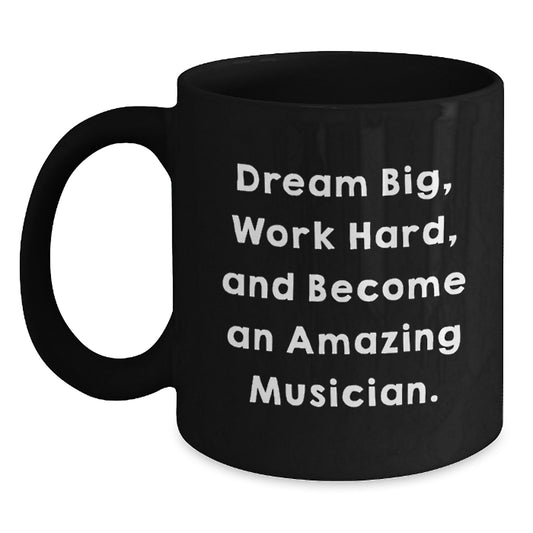 Funny Musician Gifts from Friends for Musician Men - Black Coffee Mug - Dream Big, Work Hard, Become Amazing - Main