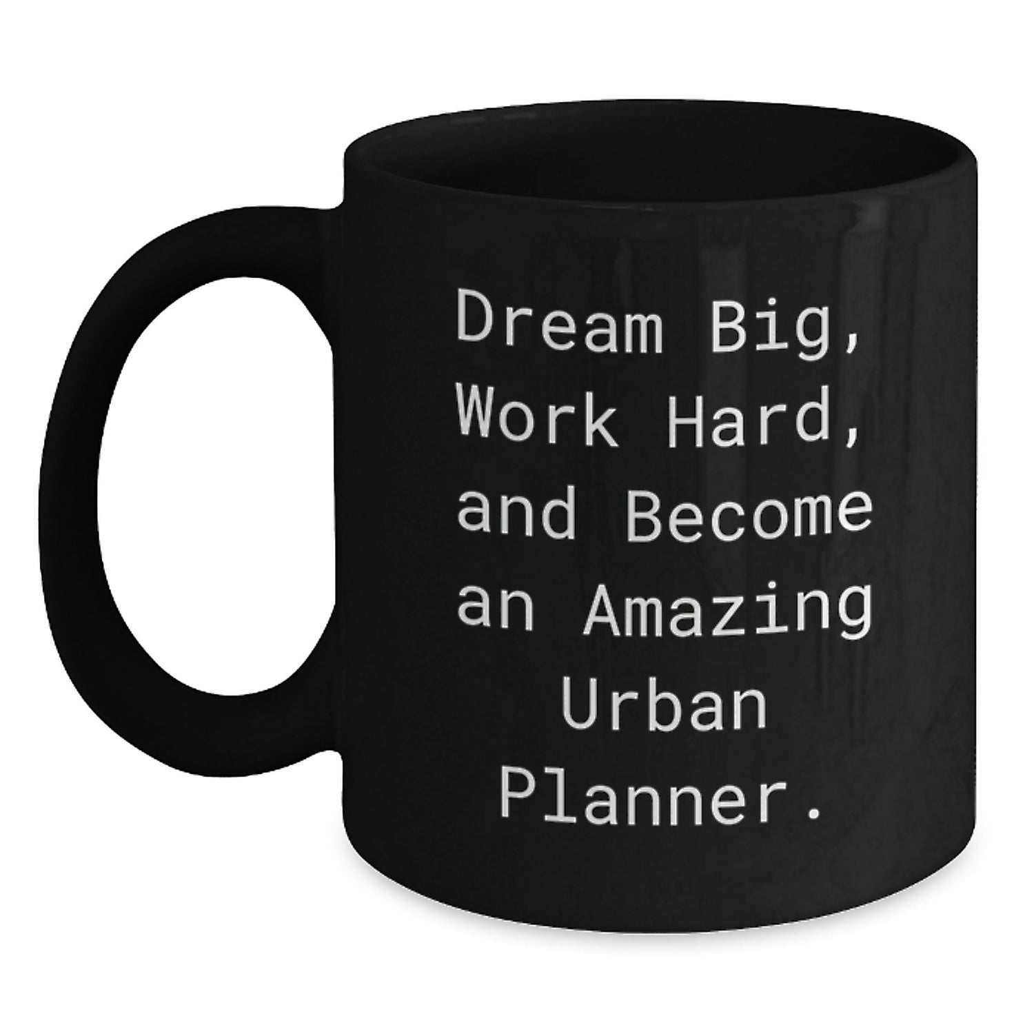 Funny Urban Planner Gifts for Christmas - 'Dream Big, Work Hard' Inspirational Black Coffee Mug, Gifts from Friends and Family - Main