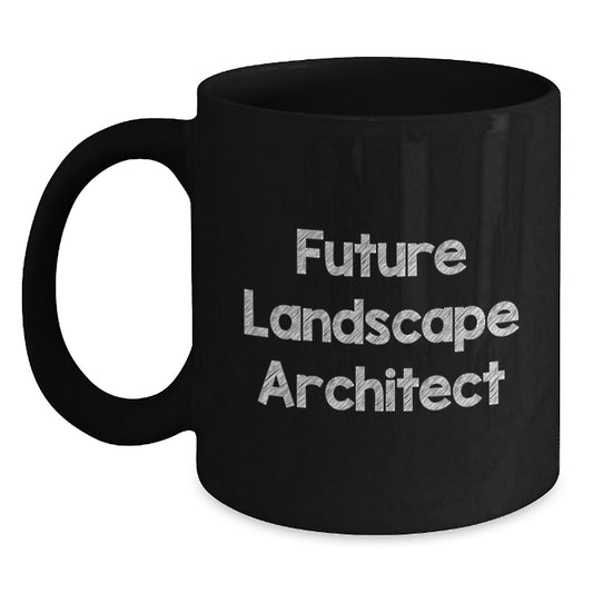 Funny Future Landscape Architect Inspirational Black Coffee Mug, Gifts from Friends for Landscape Architect, Christmas Unique Gifts - Main