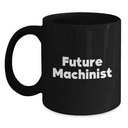 Funny Machinist Gifts from Friends for Future Machinist Black Coffee Mug Christmas Unique - Main