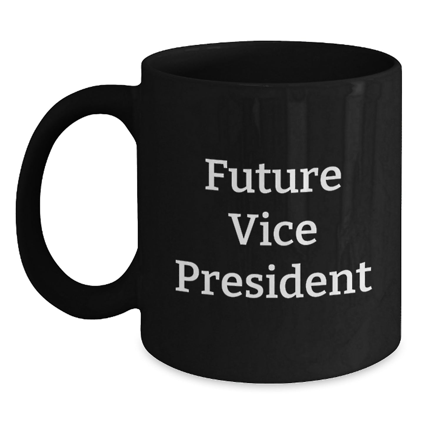 Funny Quote Vice President Gifts, Black Coffee Mug for Men, Women, Friends, Coworkers, Family, Christmas Unique Presents - Main