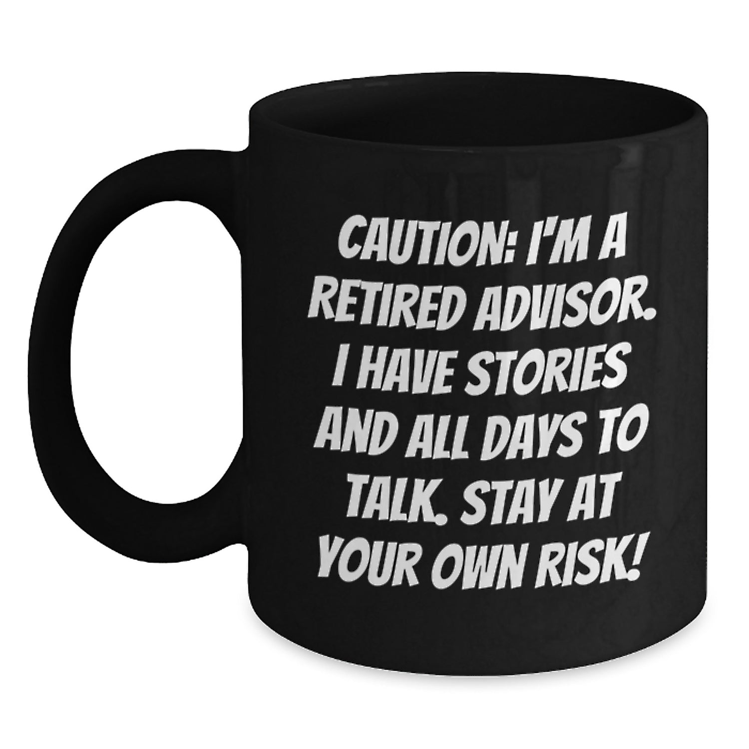Funny Gifts from Friends to Advisors - Caution I'm A Retired Advisor, Black Coffee Mug, Christmas Unique Gifts - Main