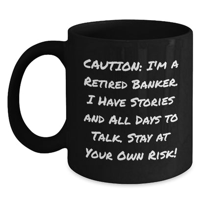 Funny Banker Gifts, Black Coffee Mug, Warning: Retired Banker Stories Ahead, Christmas Unique Gifts for Banker Friends - Main