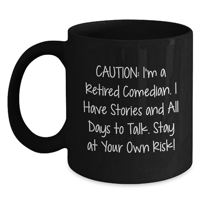 Funny Comedian Gifts, Black Coffee Mug from Friends and Family for Comedian, Caution: I'm A Retired Comedian. - Main