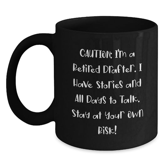 Funny Drafter Gifts from Men to Friends, Black Coffee Mug Caution: I'm A Retired Drafter, Drafter Christmas Unique - Main