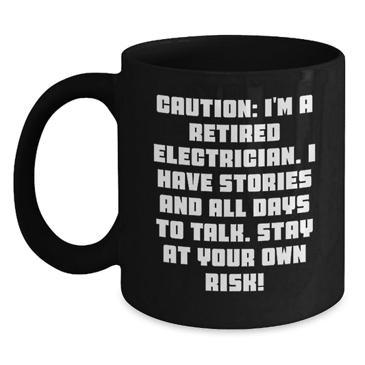 Funny Electrician Gift Ideas for Men, Black Coffee Mug, Caution: I'm a Retired Electrician, Unique Christmas Unique Gifts from Family - Main