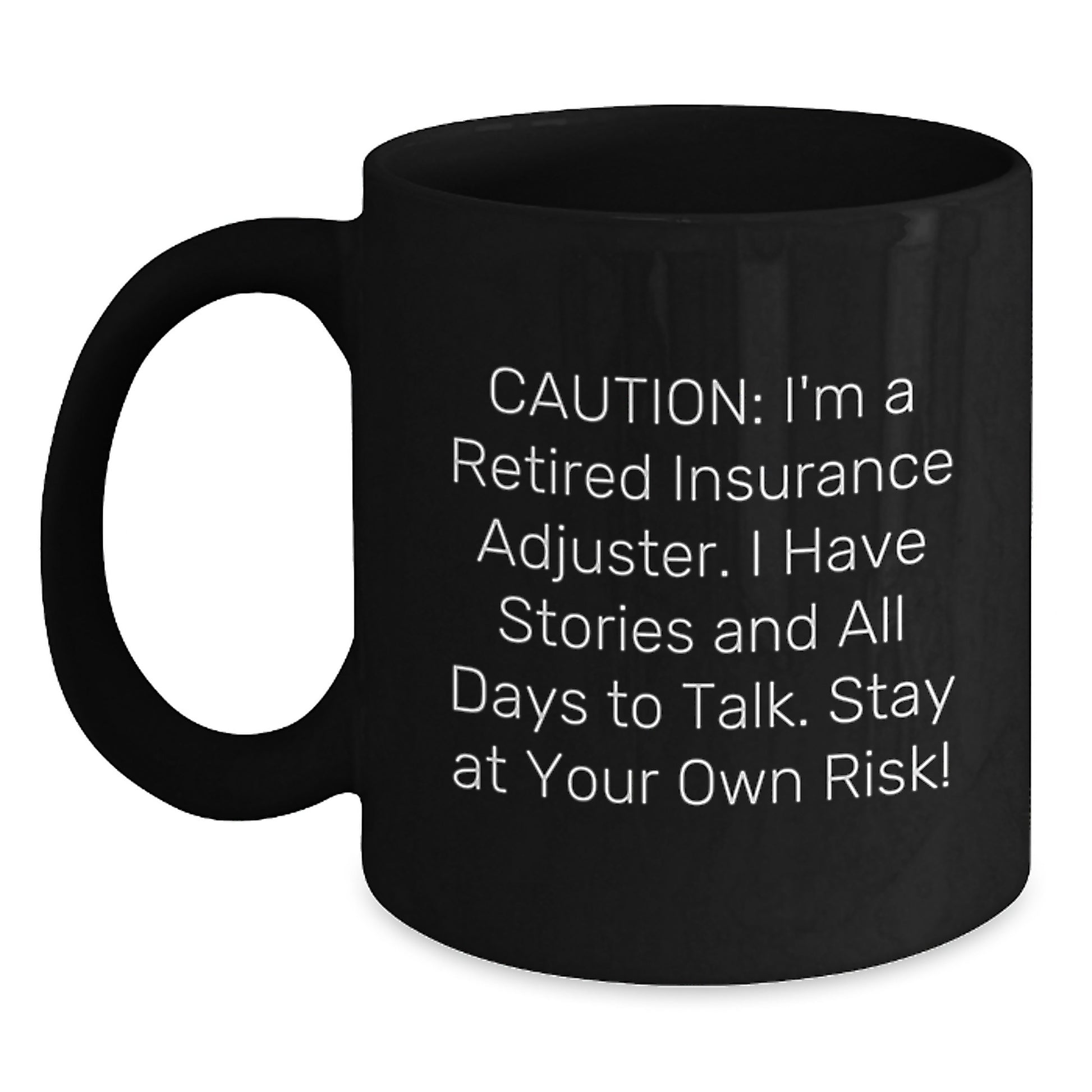 Funny Insurance Adjuster Mugs, Christmas Unique Gifts from Men to Friends, Insurance Adjuster Black Coffee Mug, 'I'm A Retired Insurance Adjuster... Stay At Your Own Risk!' - Main