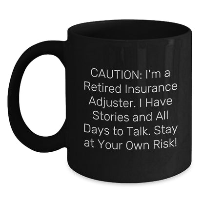 Funny Insurance Adjuster Mugs, Christmas Unique Gifts from Men to Friends, Insurance Adjuster Black Coffee Mug, 'I'm A Retired Insurance Adjuster... Stay At Your Own Risk!' - Main