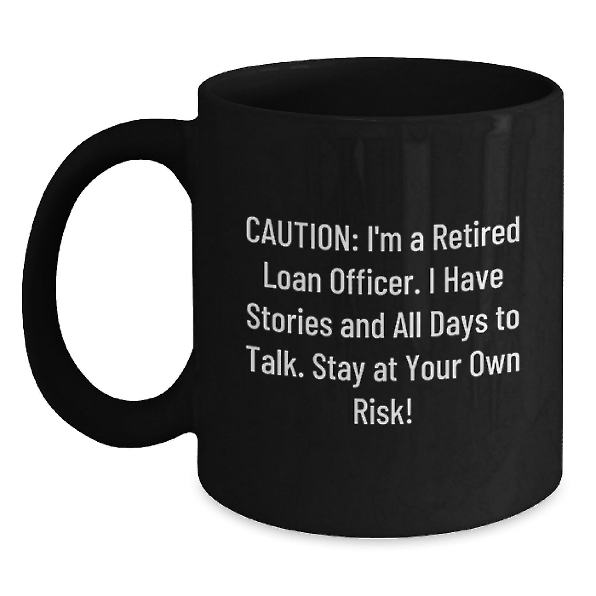 Funny Loan Officer Gift, 'Caution: I'm A Retired Loan Officer...' Black Coffee Mug for Birthday, Gifts from Friends to Loan Officer - Main
