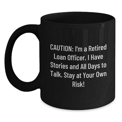 Funny Loan Officer Gift, 'Caution: I'm A Retired Loan Officer...' Black Coffee Mug for Birthday, Gifts from Friends to Loan Officer - Main
