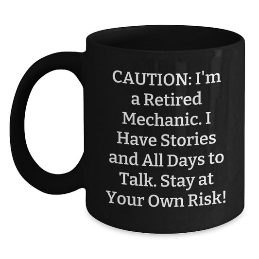 Funny Mechanic Gifts from Men to Friends - Black Coffee Mug for Graduation - 'Caution: I'm A Retired Mechanic...' - Main
