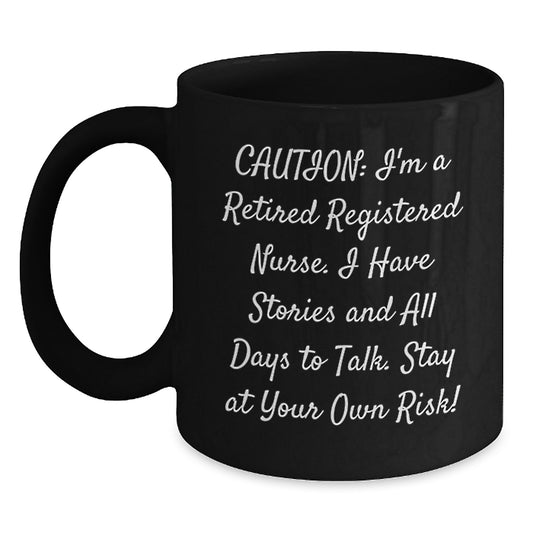 Christmas Unique Gifts for Registered Nurses - Funny Coffee Mug, Caution I'm A Retired RN, Black Ceramic Mug - Main