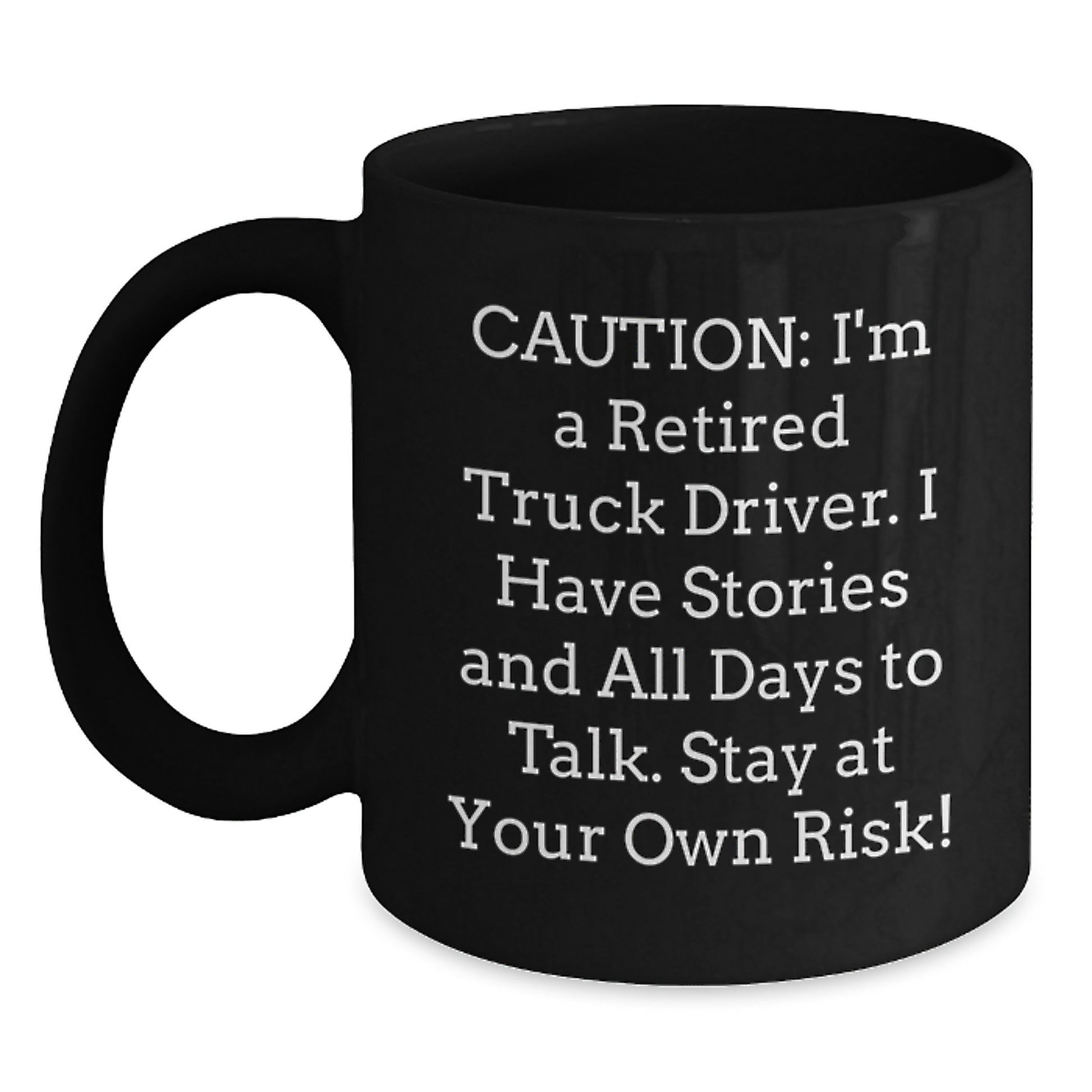 Funny Truck Driver Gifts for Men Friends Family - Black Coffee Mug Caution I'm A Retired Truck Driver - Main