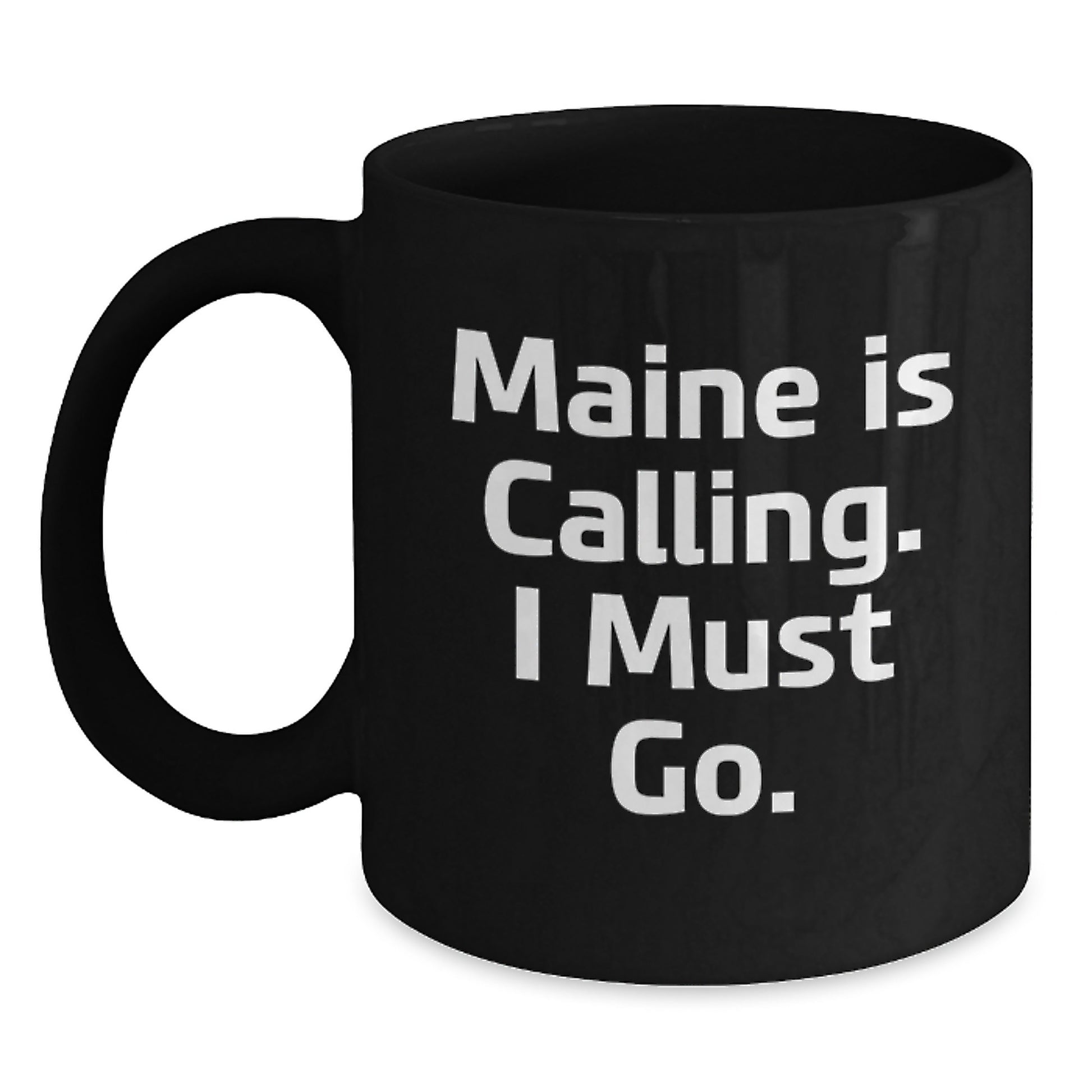 Maine Lovers Gifts from Friends and Family, Funny Black Coffee Mug for Christmas, 'Maine Is Calling. I Must Go.' - Main