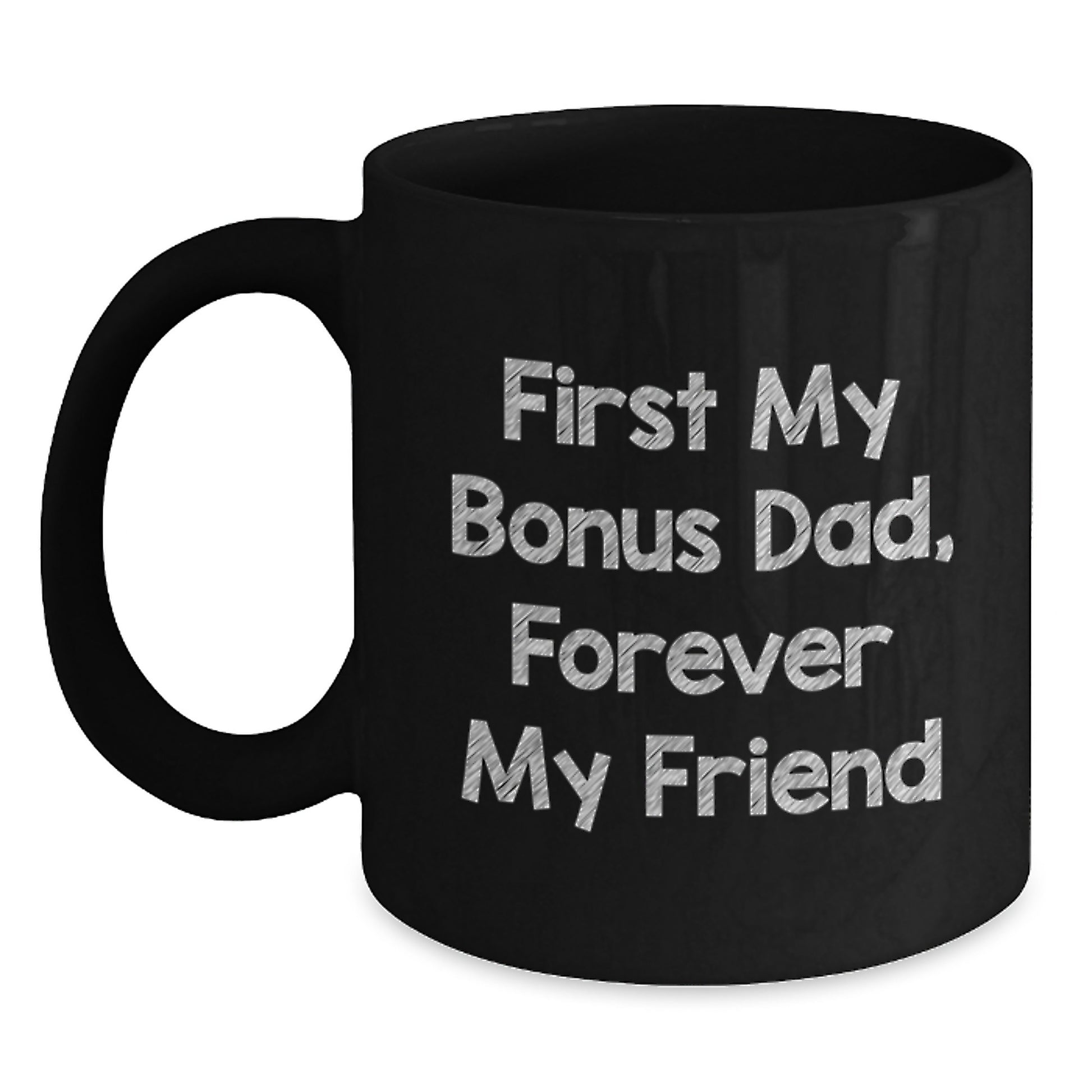 Funny Bonus Dad Gifts, Christmas Unique Gifts for Bonus Dad, Black Coffee Mug - 'First My Bonus Dad, Forever My Friend' Quote - Main