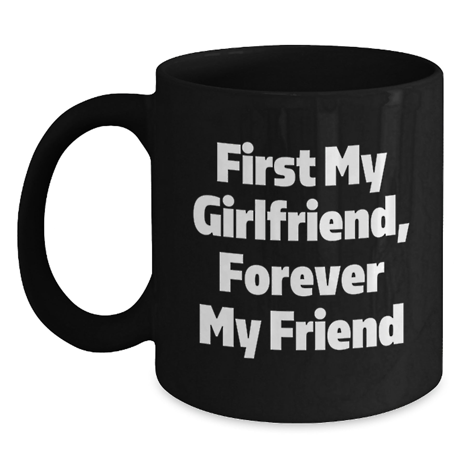 Funny Sweetheart Gifts from Men to Women - First My Sweetheart, Forever My Friend Christmas Unique Black Coffee Mug for Sweetheart Lover - Main