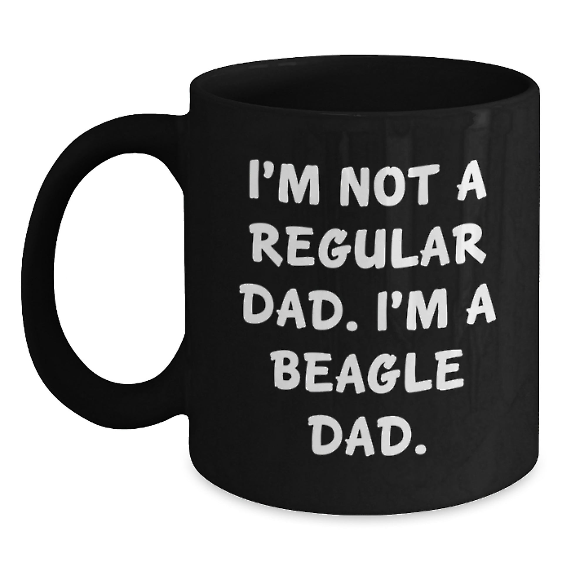 Funny Beagle Dog Dad Gifts, Unique Black Coffee Mugs, Christmas Unique Presents for Men, I'm Not A Regular Dad. I'm A Beagle Dad. - Main
