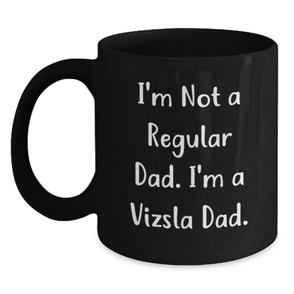 Funny Vizsla Dog Gifts from Dad to Vizsla Lover, Black Coffee Mug, Christmas Unique Presents, 'I'm Not A Regular Dad. I'm A Vizsla Dad.' Quote - Main