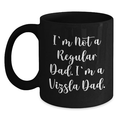 Funny Vizsla Dog Black Coffee Mug Gifts for Dad from Sons - I'm Not A Regular Dad. I'm A Vizsla Dad. Christmas Unique Gift for Men - Main
