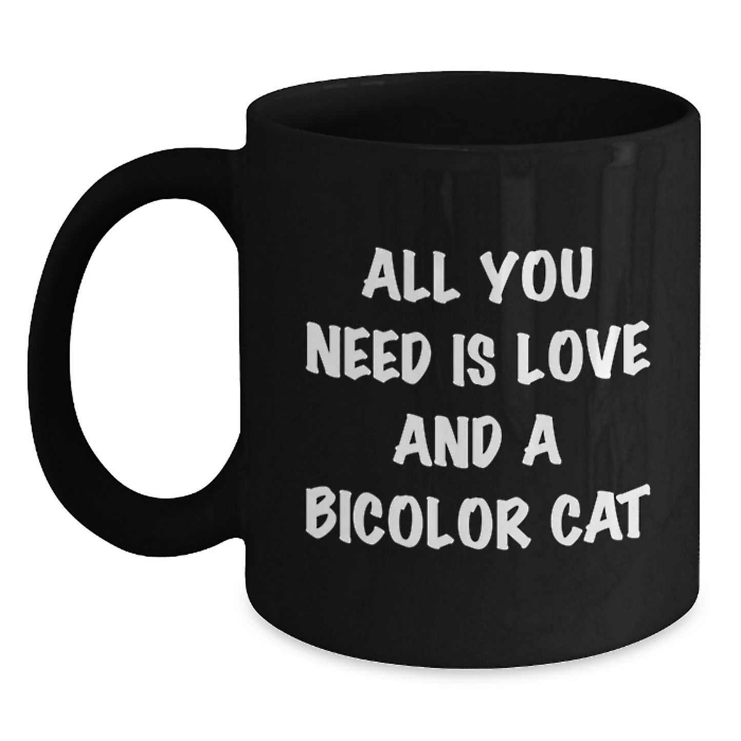 Funny Bicolor Cat Gifts from Friends for Birthday, Black Coffee Mug with Quote 'All You Need Is Love And A Bicolor Cat' - Main