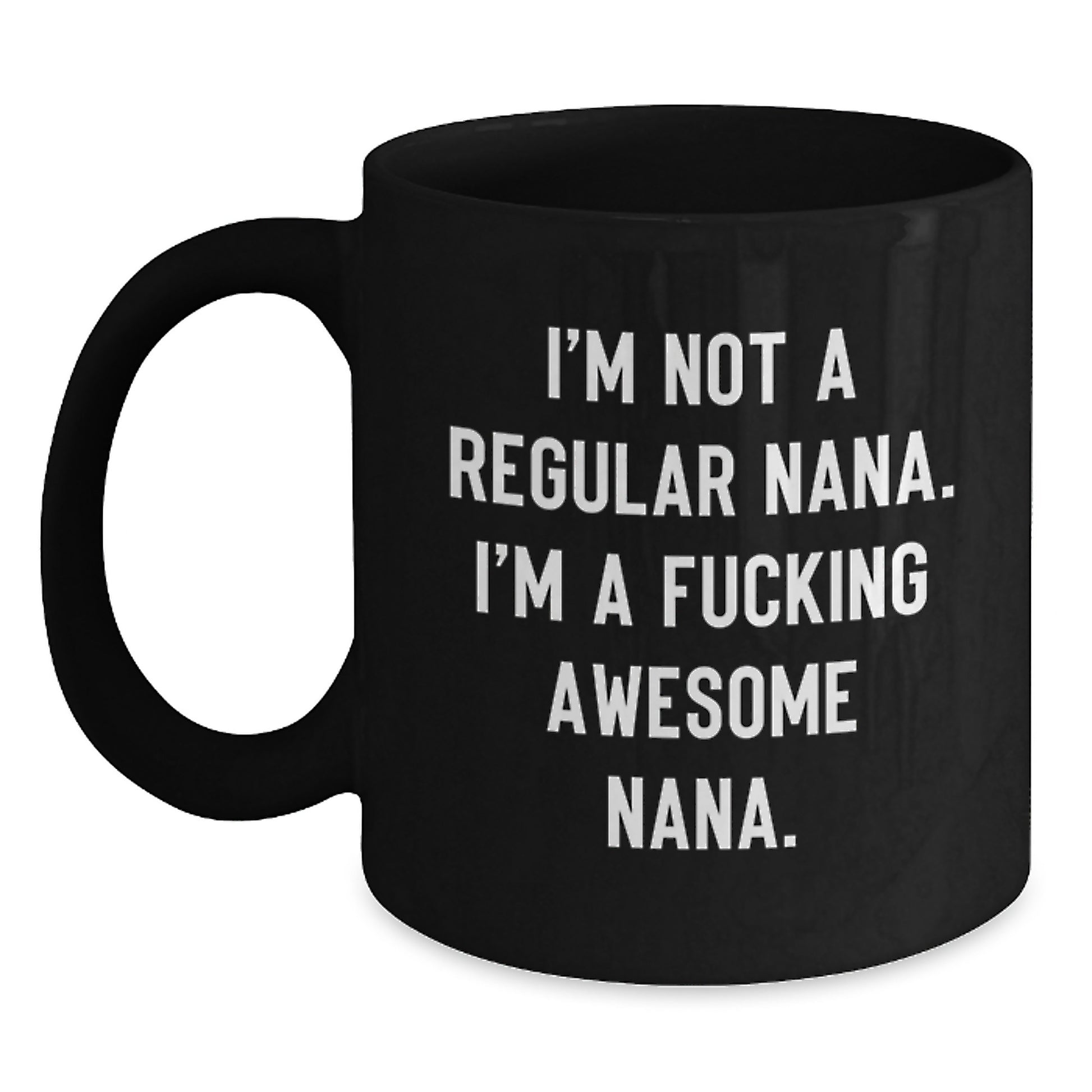 Funny Nana Gifts from Family - I'm Not A Regular Nana Black Coffee Mug, Perfect for Nana on Christmas, Unique Gift for Nanas - Main