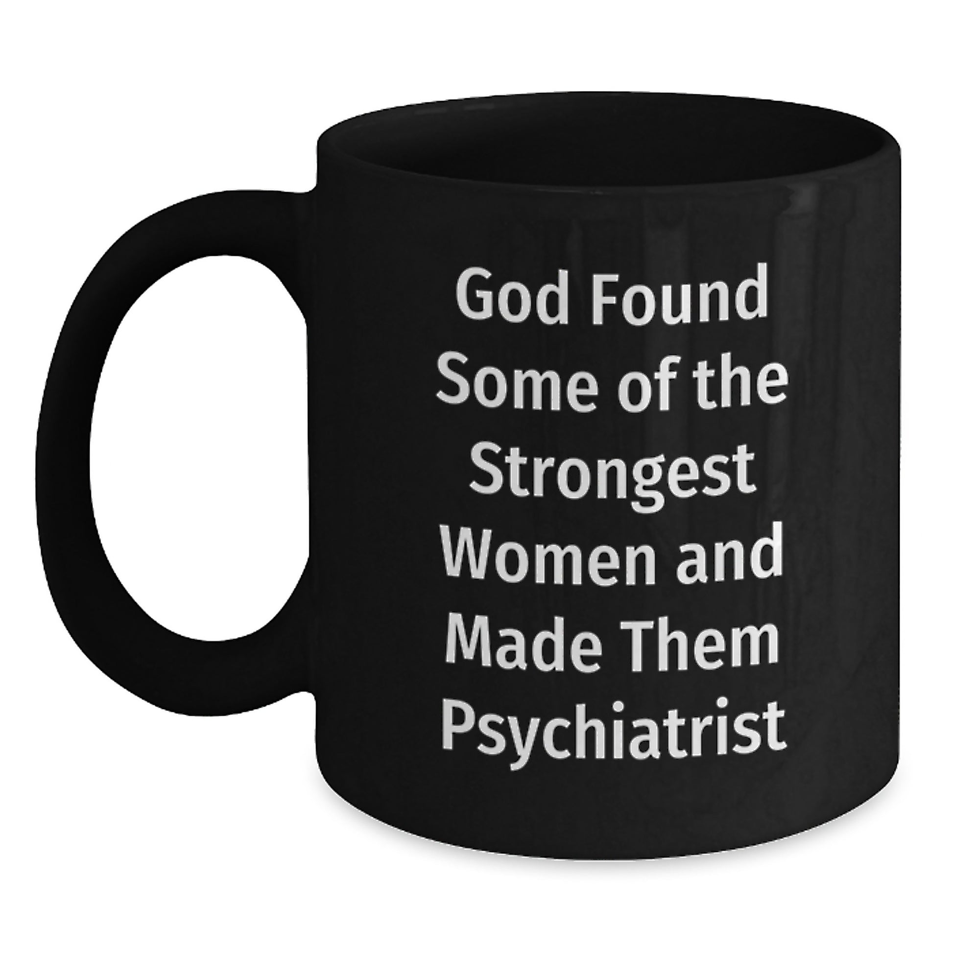 Funny Quote Psychiatrist Black Coffee Mugs Gifts from Men to Their Strong and Wise Female Colleagues at Christmas - Main