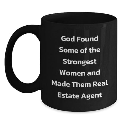 Funny Real Estate Agent Gifts from Women - God Found Strongest Women to Be Real Estate Agents, Black Coffee Mug for Real Estate Agent Friends or Family, Christmas Unique Gift Idea - Main