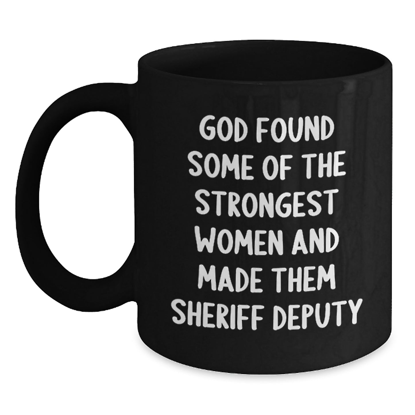 Funny Sheriff Deputy Mug, Inspirational Quote Gifts from Men to Women, Black Coffee Mug for Sheriff Deputy - Main