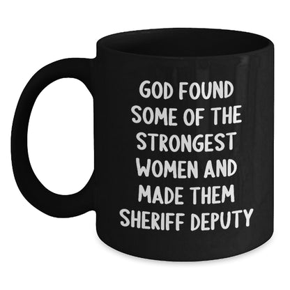 Funny Sheriff Deputy Mug, Inspirational Quote Gifts from Men to Women, Black Coffee Mug for Sheriff Deputy - Main