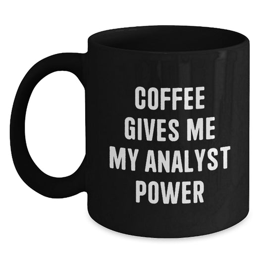 Funny Analyst Gifts from Men to Coworkers, Black Coffee Mug for Analyst, Christmas Unique Gifts - Coffee Gives Me My Analyst Power - Main