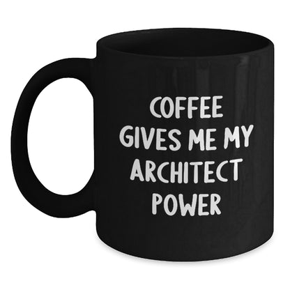 Funny Architect Black Coffee Mugs, Gifts from Friends for Men Women Architects, Coffee Gives Me Power Mug, Christmas Unique Gifts - Main