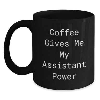 Funny Assistant Gifts from Friends and Family - Black Coffee Mug 'Coffee Gives Me My Assistant Power' - Main
