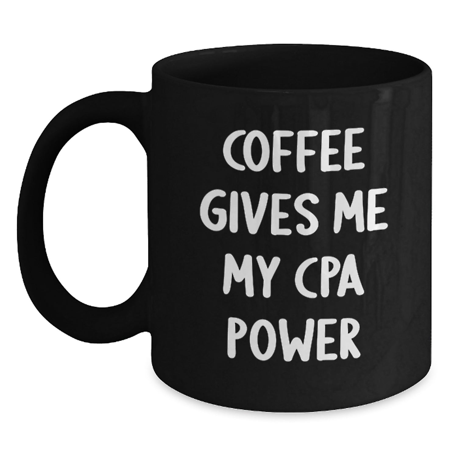 Funny CPA Power Gifts from Friends, Birthday Unique Coffee Mugs for CPA Lovers, Coffee Gives Me My CPA Power Quote Black Mug - Main