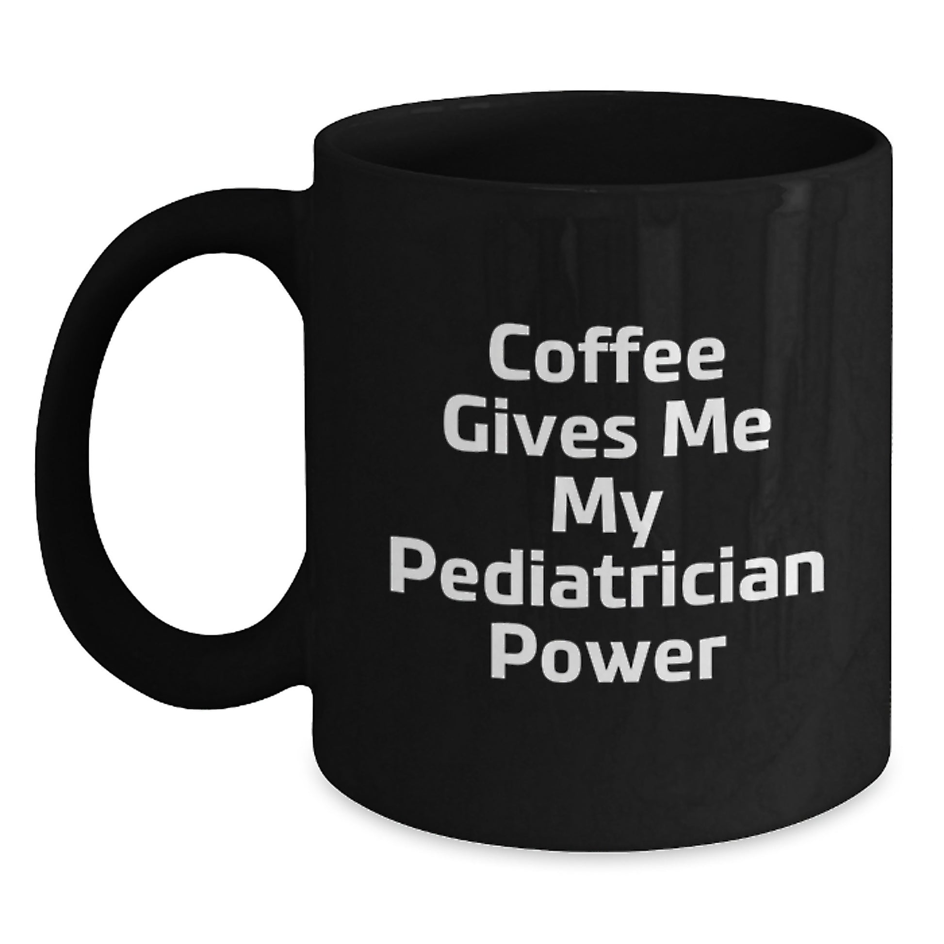Funny Pediatrician Gifts from Friends, 'Coffee Gives Me My Pediatrician Power' Quote on Black Coffee Mug for Birthday, 11oz or 15oz, Microwave and Dishwasher Safe - Main