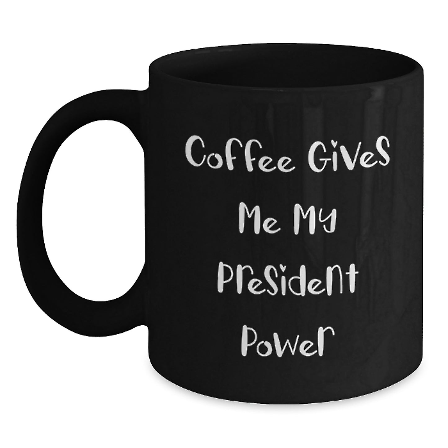 Funny President Gifts for Him, Black Coffee Mug, Quote Coffee Gives Me My President Power, Christmas Unique Presents - Main