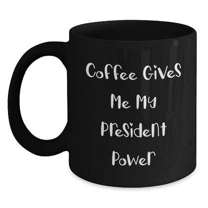Funny President Gifts for Him, Black Coffee Mug, Quote Coffee Gives Me My President Power, Christmas Unique Presents - Main