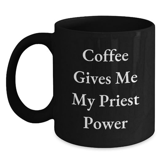 Funny Priest Gifts from Men to Priest, Black Coffee Mug for Priest, Coffee Gives Me My Priest Power Christmas Unique Gifts - Main
