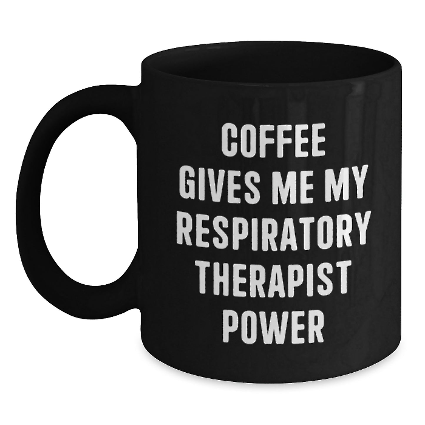 Funny Respiratory Therapist Gifts from Friends or Family - Coffee Gives Me My Power Black Coffee Mug, Birthday Unique Present for Respiratory Therapist Men or Women - Main