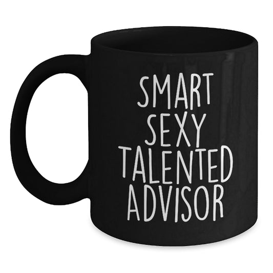 Gifts from Friends to Smart Sexy Talented Advisors, Unique Funny Inspirational Advisor Gifts, 11oz Black Coffee Mug for Christmas Mornings - Main