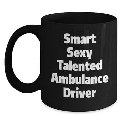 Funny Ambulance Driver Christmas Unique Gifts for Ambulance Driver Friends and Family, Smart Sexy Talented Ambulance Driver Black Coffee Mug for Men, Ambulance Driver Enthusiasts Gift Ideas - Main