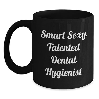 Funny Smart Sexy Talented Dental Hygienist Birthday Unique Gift Ceramic Mug for Her from Family Friends Coworkers - Main