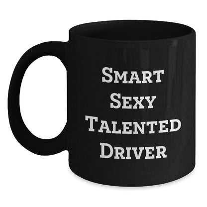 Funny Driver Gifts, Smart Sexy Talented Driver Black Coffee Mug, Birthday Unique Gifts from Friends - Main