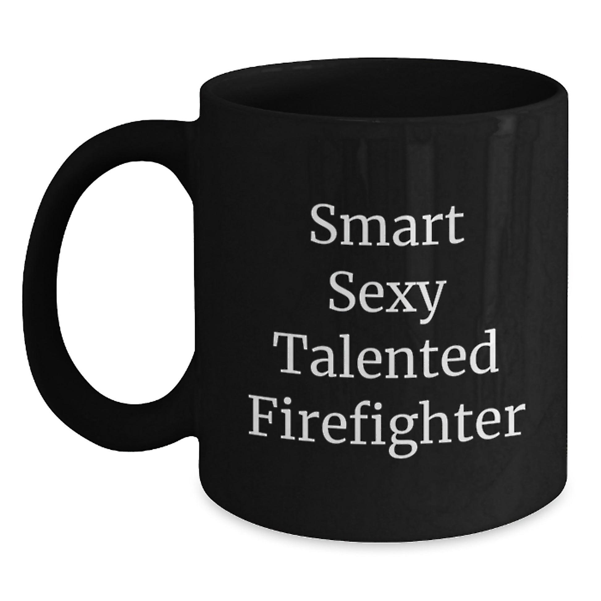 Funny Firefighter Gifts, Smart Sexy Talented Firefighter Quote, Black Coffee Mug Birthday Unique Gifts from Friends, Gifts for Firefighter - Main