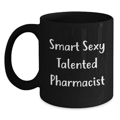 Funny Smart Sexy Talented Pharmacist Gifts for Birthday, Black Coffee Mug from Friends - Main