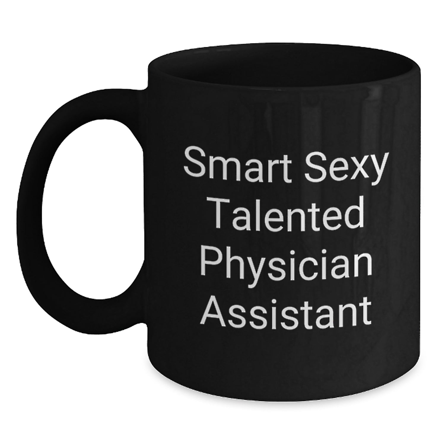 Smart Sexy Talented Physician Assistant Gifts from Family for Christmas Unique Physician Assistant Black Coffee Mugs Funny Quotes - Main