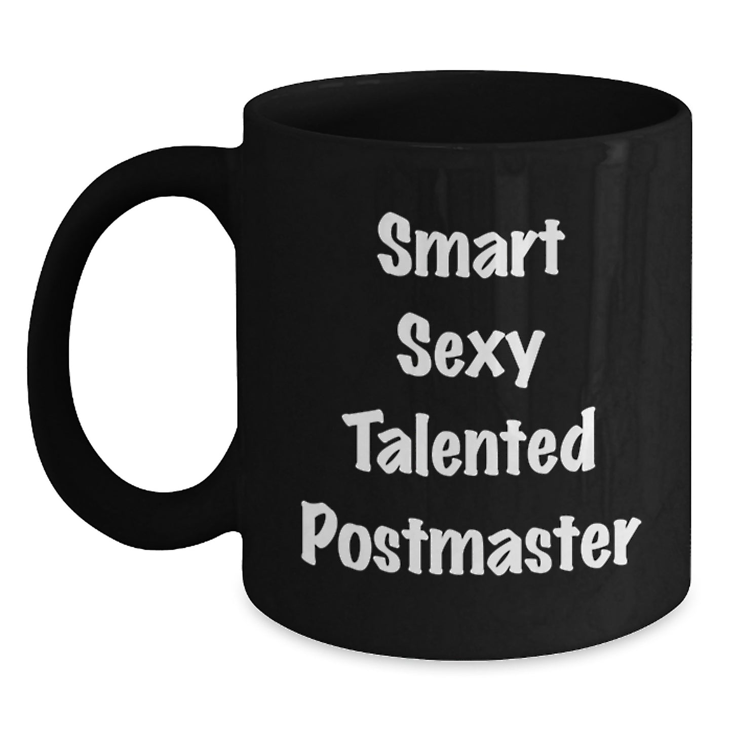 Funny Postmaster Gifts, Unique Christmas Unique Gifts from Friends for Postmaster, 'Smart Sexy Talented Postmaster' Coffee Mug, Black Ceramic Mug, 11oz or 15oz - Main